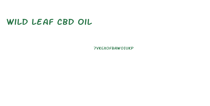Wild Leaf Cbd Oil