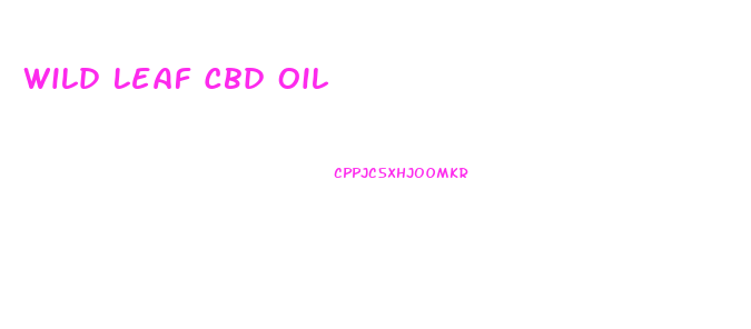 Wild Leaf Cbd Oil