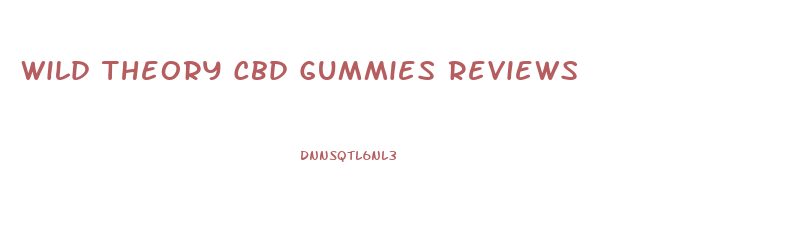 Wild Theory Cbd Gummies Reviews