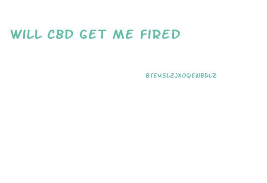 Will Cbd Get Me Fired