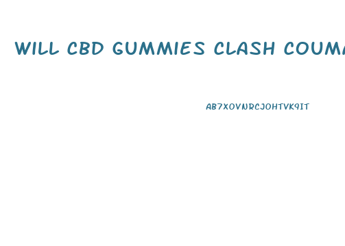 Will Cbd Gummies Clash Coumadin
