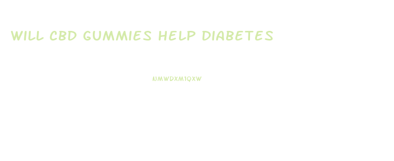 Will Cbd Gummies Help Diabetes