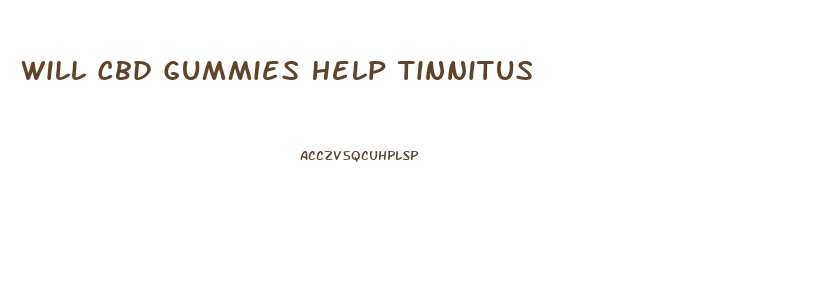 Will Cbd Gummies Help Tinnitus