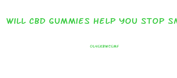 Will Cbd Gummies Help You Stop Smoking