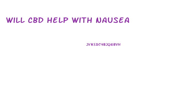 Will Cbd Help With Nausea