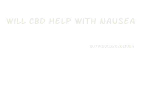 Will Cbd Help With Nausea