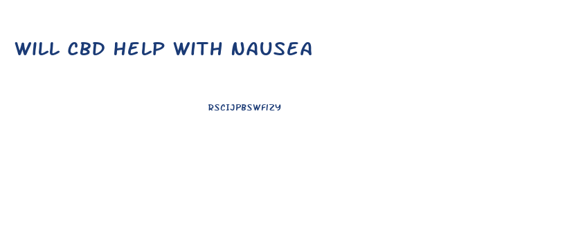 Will Cbd Help With Nausea