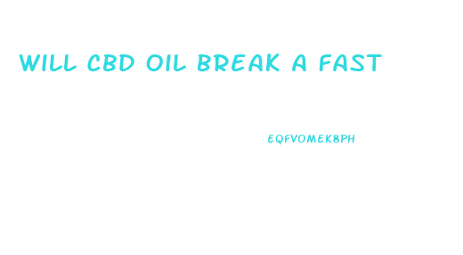 Will Cbd Oil Break A Fast