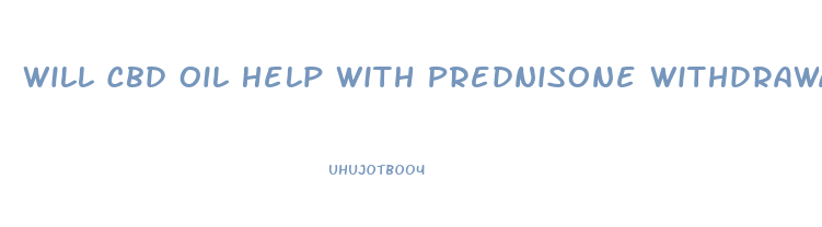 Will Cbd Oil Help With Prednisone Withdrawal