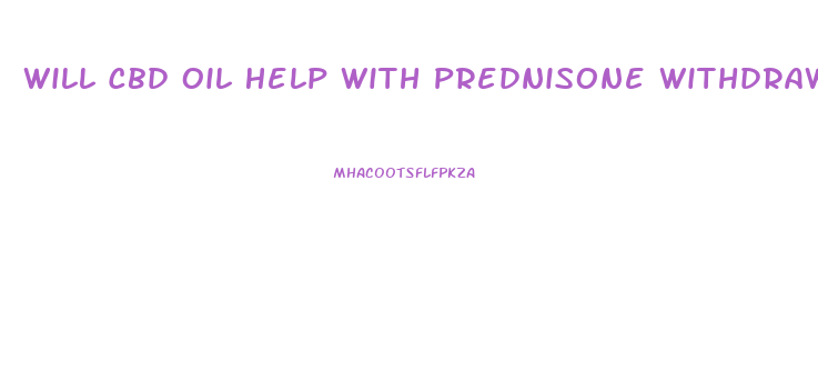 Will Cbd Oil Help With Prednisone Withdrawal