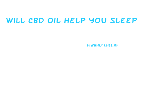 Will Cbd Oil Help You Sleep