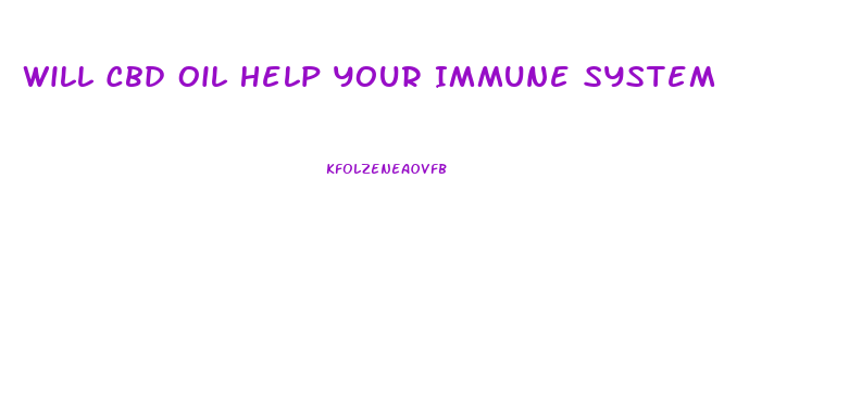 Will Cbd Oil Help Your Immune System