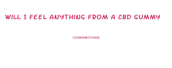 Will I Feel Anything From A Cbd Gummy
