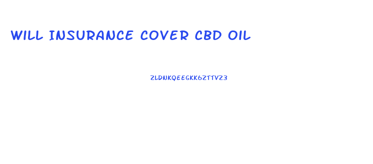 Will Insurance Cover Cbd Oil