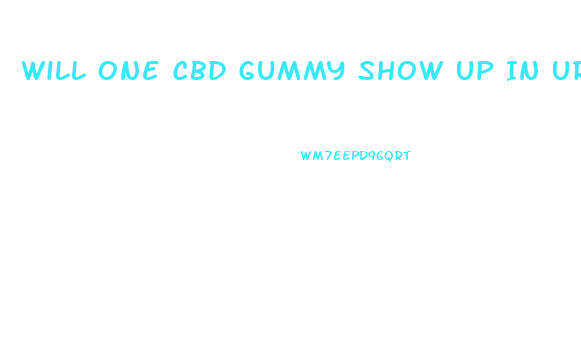 Will One Cbd Gummy Show Up In Urine Test