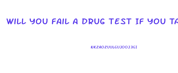 Will You Fail A Drug Test If You Take Cbd Oil