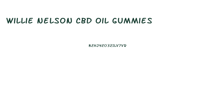 Willie Nelson Cbd Oil Gummies