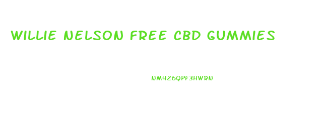 Willie Nelson Free Cbd Gummies