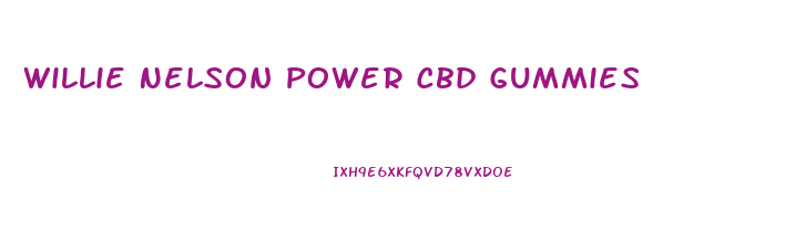 Willie Nelson Power Cbd Gummies