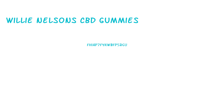 Willie Nelsons Cbd Gummies