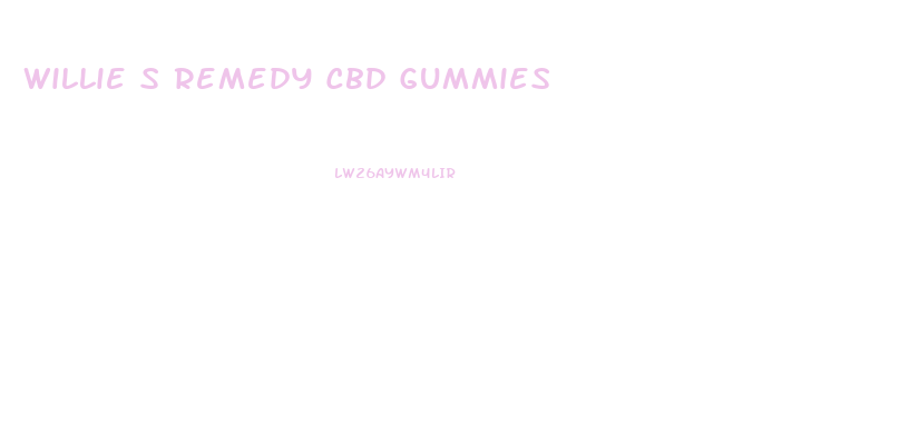 Willie S Remedy Cbd Gummies