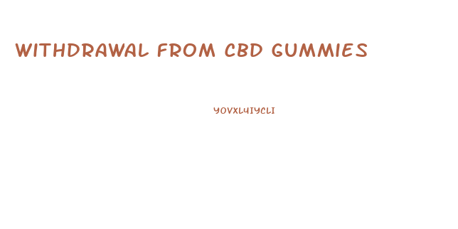 Withdrawal From Cbd Gummies