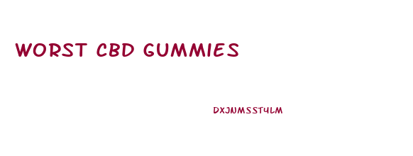 Worst Cbd Gummies