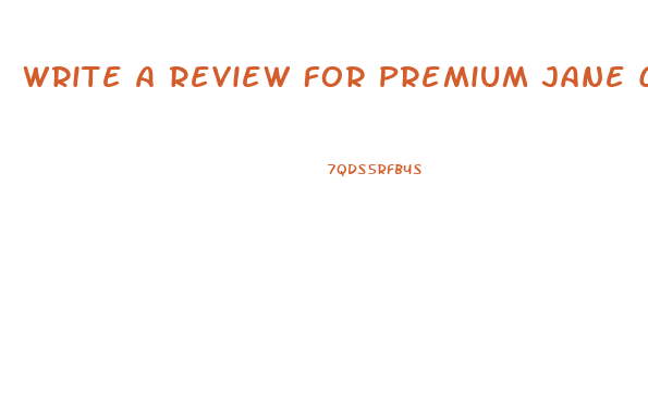 Write A Review For Premium Jane Cbd Gummies Capsules