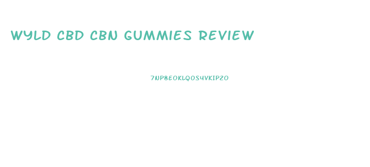 Wyld Cbd Cbn Gummies Review