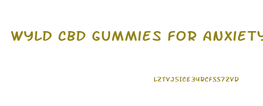 Wyld Cbd Gummies For Anxiety