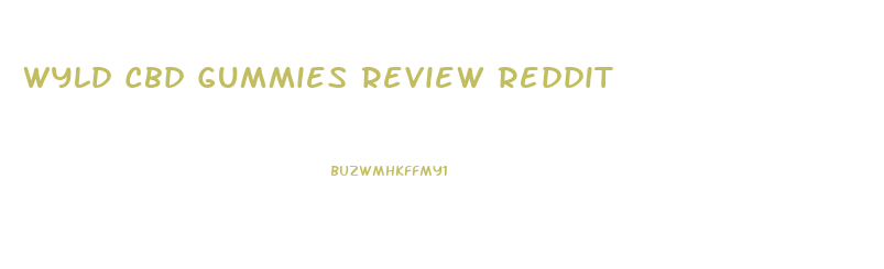 Wyld Cbd Gummies Review Reddit