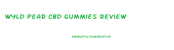 Wyld Pear Cbd Gummies Review