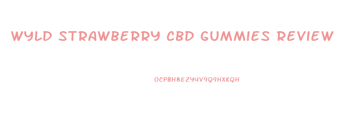 Wyld Strawberry Cbd Gummies Review