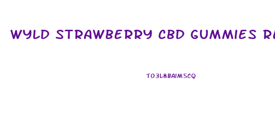 Wyld Strawberry Cbd Gummies Review