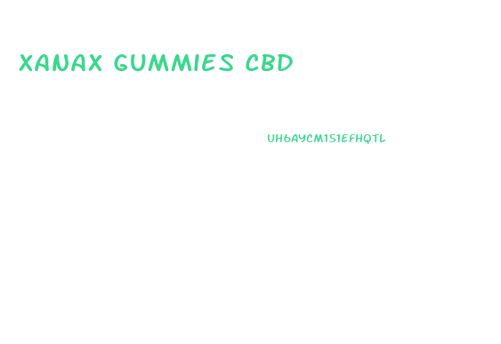 Xanax Gummies Cbd