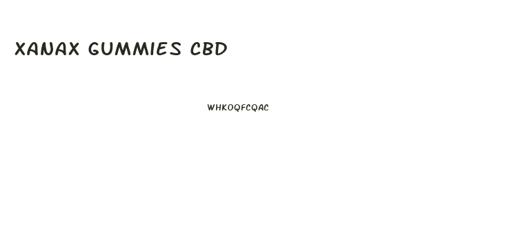 Xanax Gummies Cbd