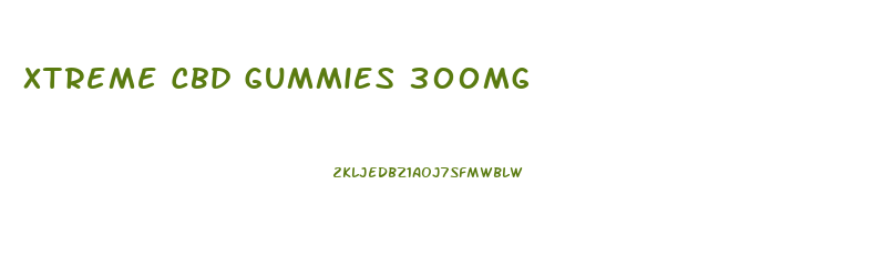 Xtreme Cbd Gummies 300mg