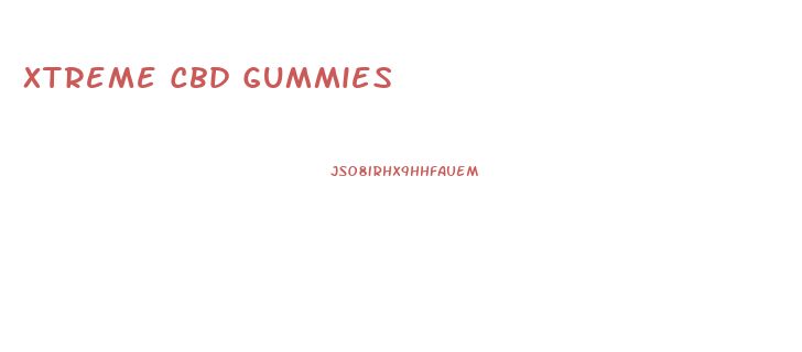 Xtreme Cbd Gummies