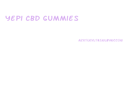 Yepi Cbd Gummies