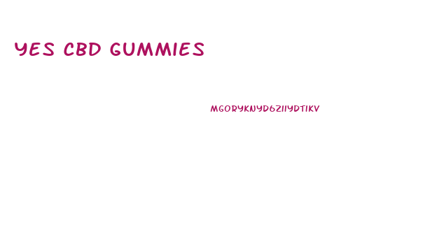 Yes Cbd Gummies