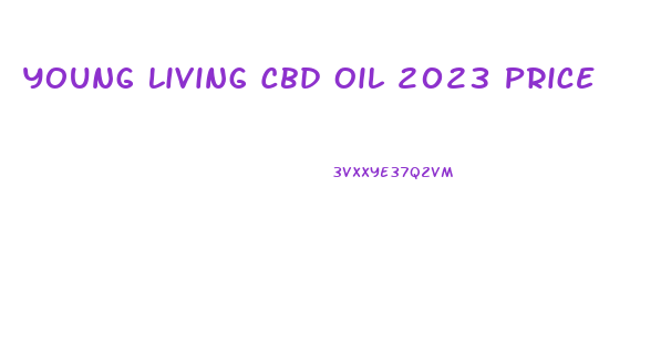 Young Living Cbd Oil 2023 Price