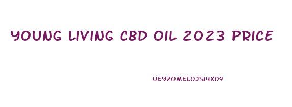 Young Living Cbd Oil 2023 Price