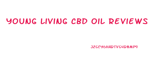 Young Living Cbd Oil Reviews