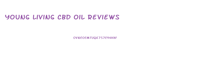 Young Living Cbd Oil Reviews
