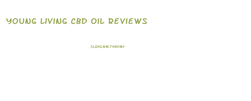 Young Living Cbd Oil Reviews