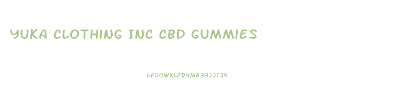 Yuka Clothing Inc Cbd Gummies