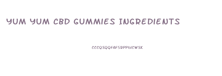 Yum Yum Cbd Gummies Ingredients