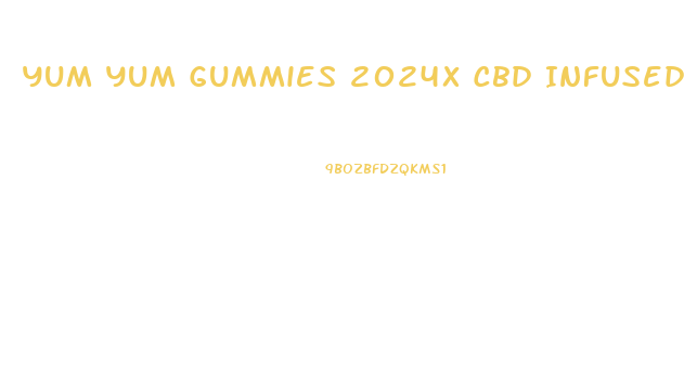 Yum Yum Gummies 2024x Cbd Infused Gummy Bears