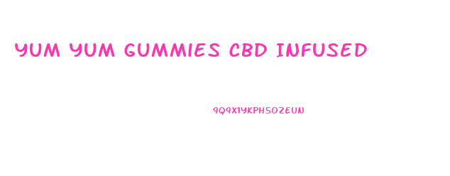 Yum Yum Gummies Cbd Infused