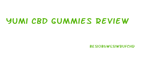 Yumi Cbd Gummies Review
